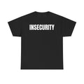 Unisex (INSECURITY) T-Shirt