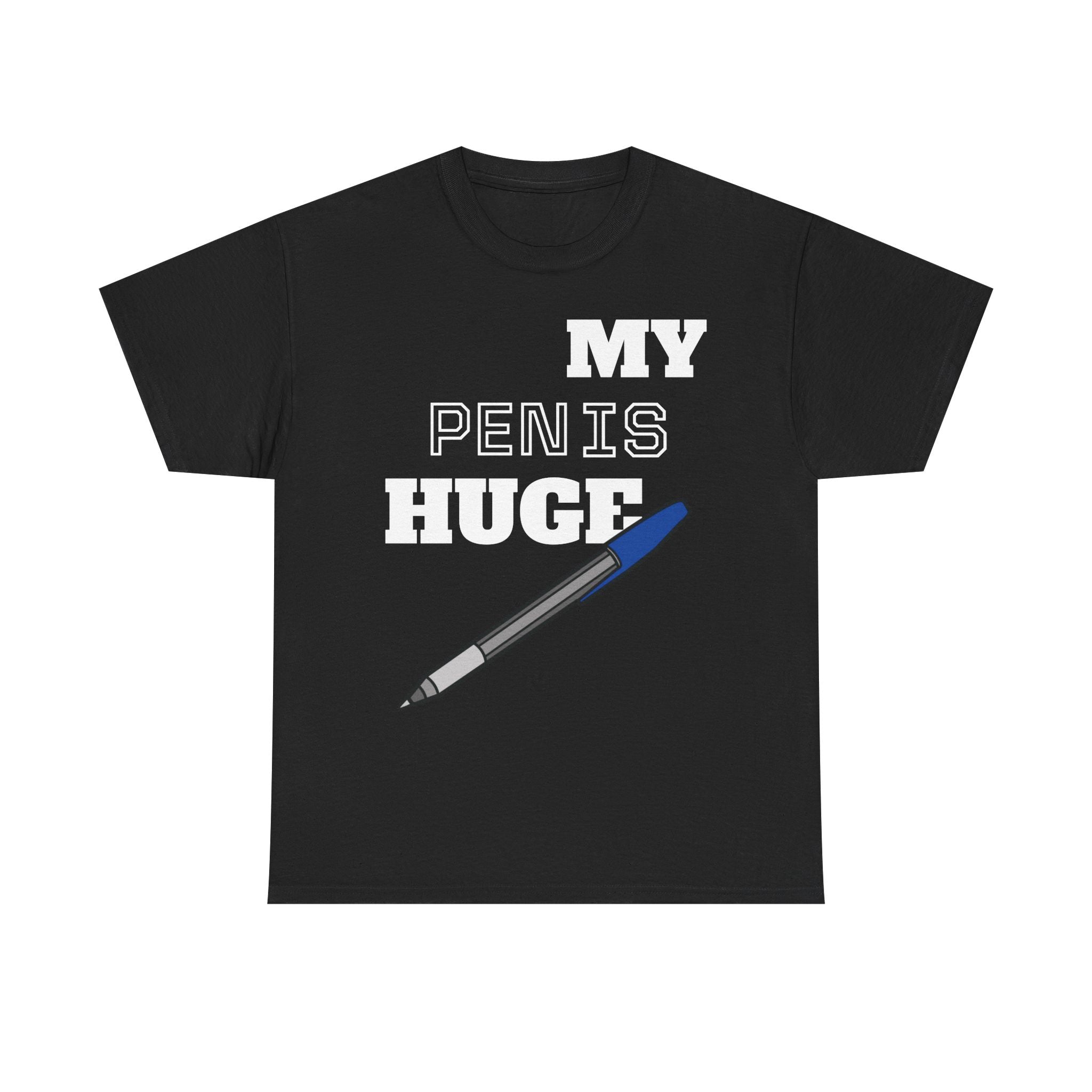 Unisex (My Pen Is Huge) T-Shirt